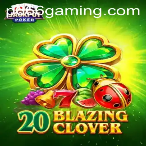 The Thrilling World of 20BlazingClover: A Deep Dive into its Gameplay